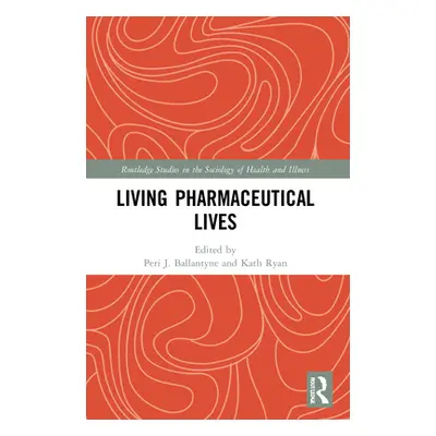 "Living Pharmaceutical Lives" - "" ("Ballantyne Peri")(Paperback)