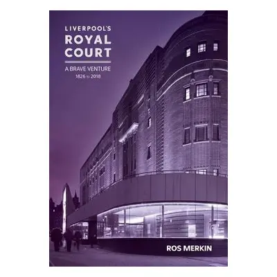 "Liverpool's Royal Court Theatre: 'A Brave Venture'" - "" ("Merkin Ros")(Paperback)