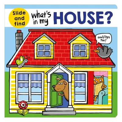 "What's in My House?: A Slide and Find Book" - "" ("Priddy Roger")(Board Books)