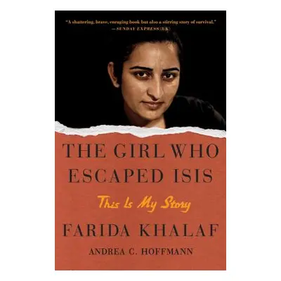 "The Girl Who Escaped Isis: This Is My Story" - "" ("Khalaf Farida")(Paperback)