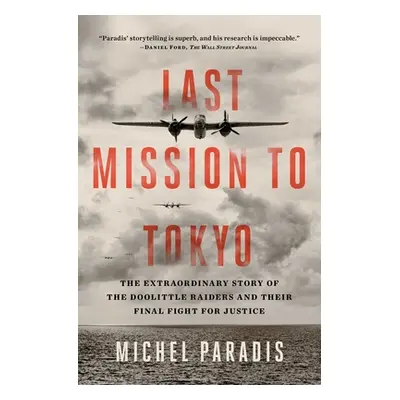 "Last Mission to Tokyo: The Extraordinary Story of the Doolittle Raiders and Their Final Fight f