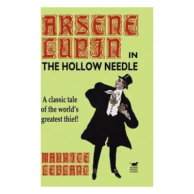 "The Hollow Needle: The Further Adventures of Arsene Lupin" - "" ("LeBlanc Maurice")(Pevná vazba