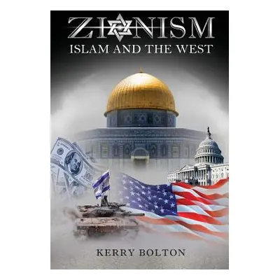 "Zionism, Islam and the West" - "" ("Bolton Kerry")(Paperback)