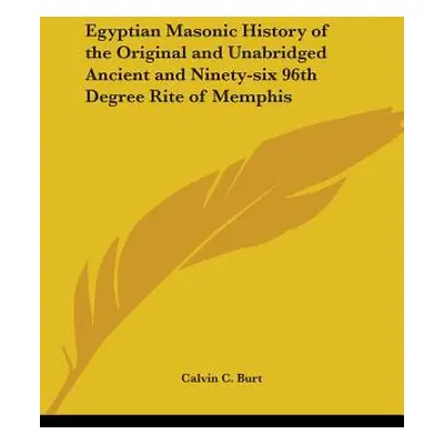 "Egyptian Masonic History of the Original and Unabridged Ancient and Ninety-Six 96th Degree Rite