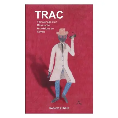 "Trac: Tmoignage d'un ressuscit amnsique en cavale" - "" ("Lemos Roberto")(Paperback)