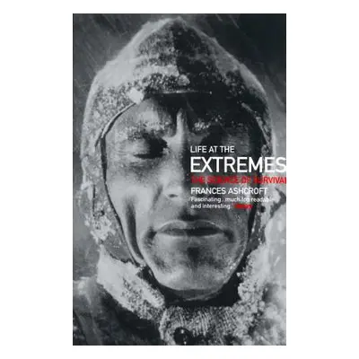 "Life at the Extremes: The Science of Survival" - "" ("Ashcroft Frances")(Paperback)