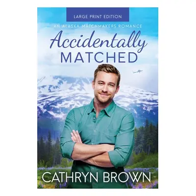 "Accidentally Matched: Large Print" - "" ("Brown Cathryn")(Paperback)