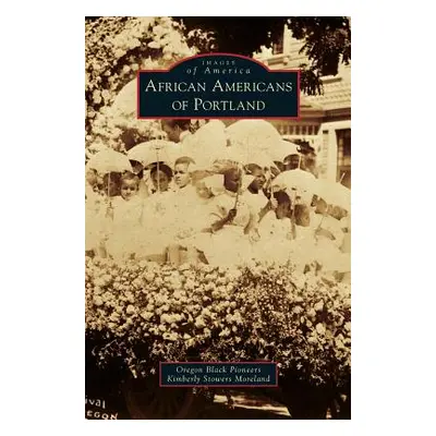 "African Americans of Portland" - "" ("Oregon Black Pioneeres")(Pevná vazba)