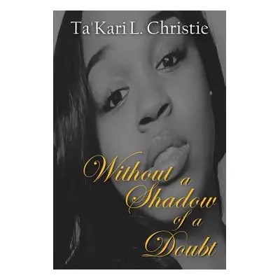 "Without a Shadow of a Doubt" - "" ("Christie Ta'kari Lee")(Paperback)