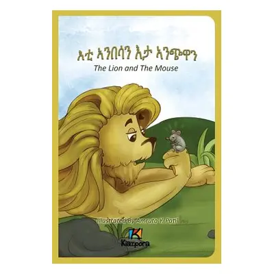 "E'Ti Anbesa'n E'ta Anchiwa - The Lion and the Mouse - Tigrinya Children Book" - "" ("Kiazpora")