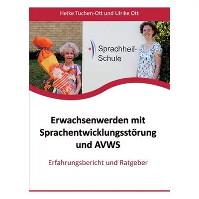 "Erwachsenwerden mit Sprachentwicklungsstrung und AVWS: Erfahrungsbericht und Ratgeber" - "" ("T