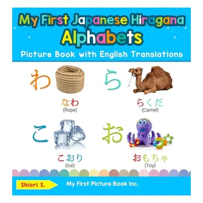 "My First Japanese Hiragana Alphabets Picture Book with English Translations: Bilingual Early Le