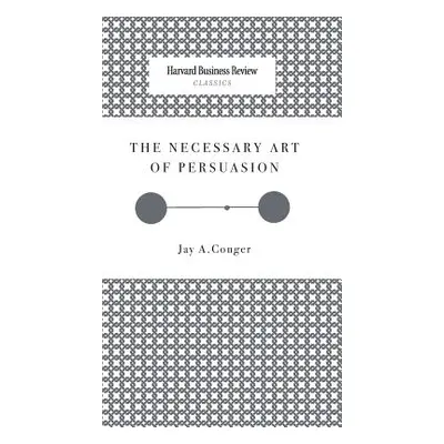 "The Necessary Art of Persuasion" - "" ("")(Pevná vazba)