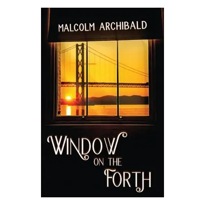 "Window on the Forth" - "" ("Archibald Malcolm")(Paperback)