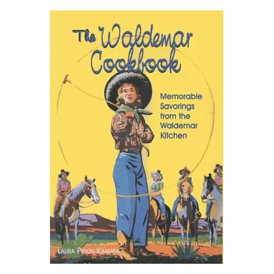 "The Waldemar Cookbook: Memorable Savorings from the Waldemar Kitchen" - "" ("Kramer Laura Pipki