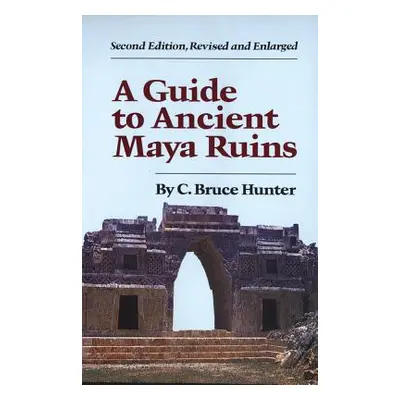 "Guide to Ancient Maya Ruins" - "" ("Hunter C. Bruce")(Paperback)