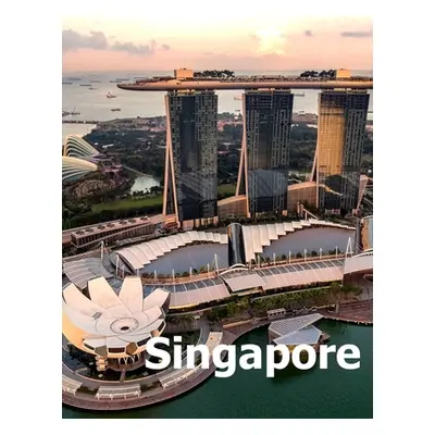 "Singapore: Coffee Table Photography Travel Picture Book Album Of A Singaporean Island City Stat