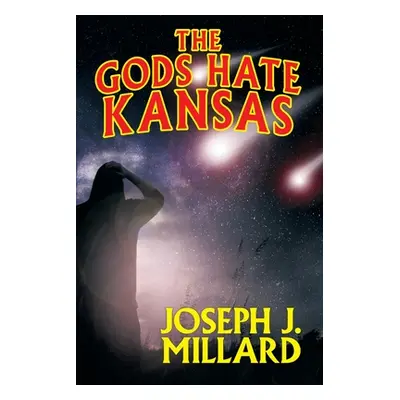 "The Gods Hate Kansas" - "" ("Millard Joseph J.")(Paperback)