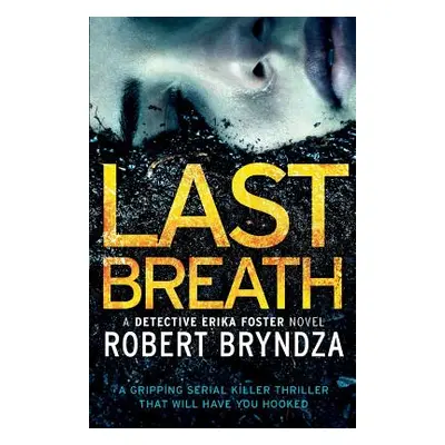 "Last Breath: A gripping serial killer thriller that will have you hooked" - "" ("Bryndza Robert