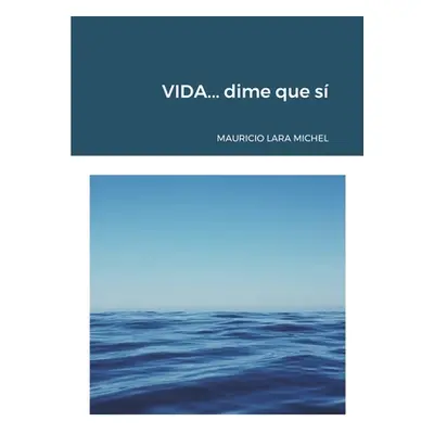 "VIDA...dime que s" - "" ("Lara Michel Mauricio")(Paperback)