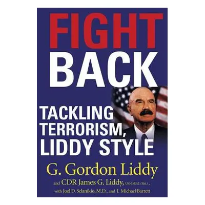 "Fight Back!: Tackling Terrorism, Liddy Style" - "" ("Liddy G. Gordon")(Paperback)