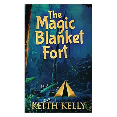 "The Magic Blanket Fort" - "" ("Kelly Keith")(Paperback)