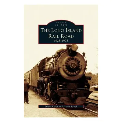 "Long Island Railroad: 1925-1975" - "" ("Lynch Steven")(Pevná vazba)