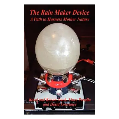 "The Rain Maker Device - A Path to Harness Mother Nature" - "" ("Ouch Kosol")(Paperback)