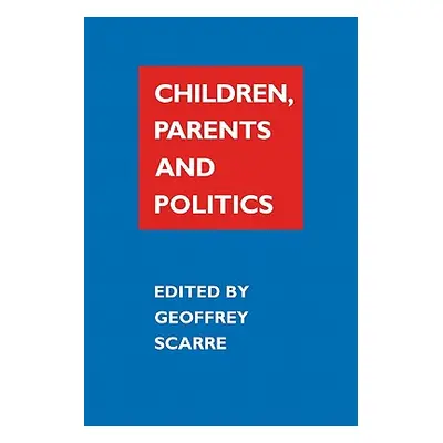 "Children, Parents, and Politics" - "" ("Scarre Geoffrey")(Paperback)