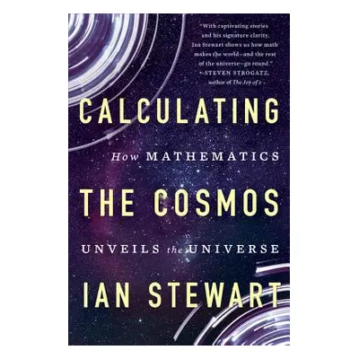 "Calculating the Cosmos: How Mathematics Unveils the Universe" - "" ("Stewart Ian")(Paperback)