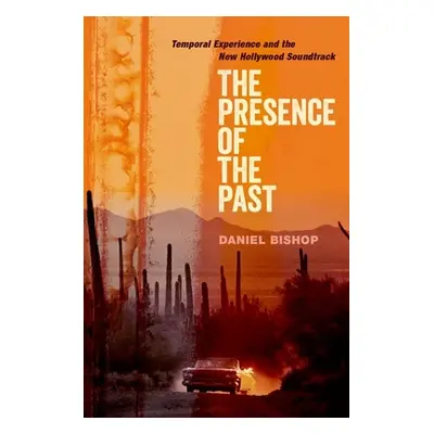 "The Presence of the Past: Temporal Experience and the New Hollywood Soundtrack" - "" ("Bishop D