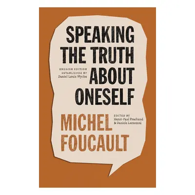 "Speaking the Truth about Oneself: Lectures at Victoria University, Toronto, 1982" - "" ("Foucau