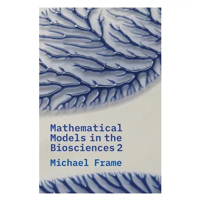 "Mathematical Models in the Biosciences II" - "" ("Frame Michael")(Paperback)