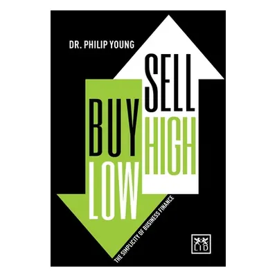 "Buy Low, Sell High & Here's Why: The Simplicity of Business Finance" - "" ("Young Philip")(Pevn