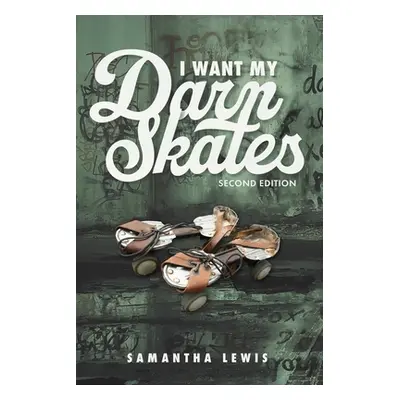 "I Want My Darn Skates" - "" ("Lewis Samantha")(Paperback)