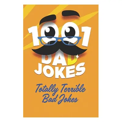 "1001 Dad Jokes: Totally Terrible Bad Jokes" - "" ("Hill Stefan")(Paperback)