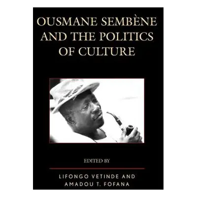 "Ousmane Sembene and the Politics of Culture" - "" ("Vetinde Lifongo J.")(Pevná vazba)