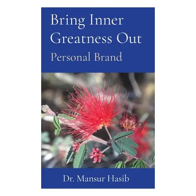 "Bring Inner Greatness Out: Personal Brand" - "" ("Hasib Mansur")(Pevná vazba)