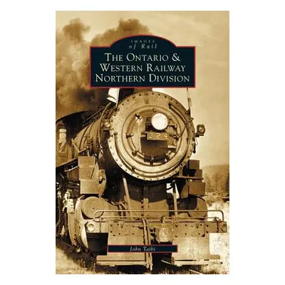 "Ontario and Western Railway Northern Division" - "" ("Taibi John")(Pevná vazba)