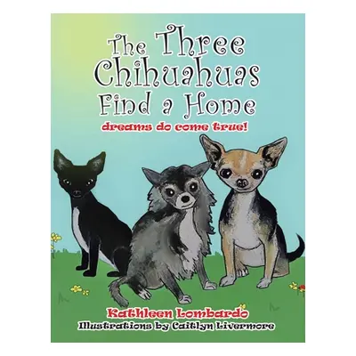 "The Three Chihuahuas Find a Home" - "" ("Lombardo Kathleen")(Paperback)