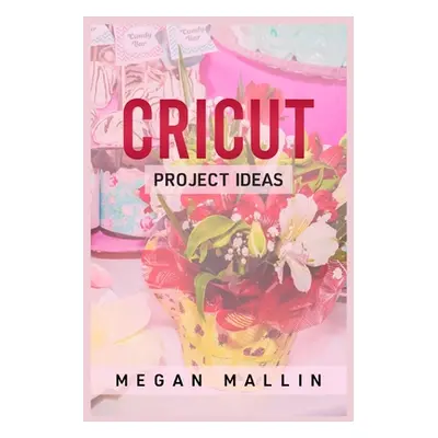 "Cricut Project Ideas" - "" ("Mallin Megan")(Paperback)