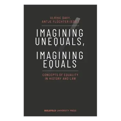 "Imagining Unequals, Imagining Equals: Concepts of Equality in History and Law" - "" ("")(Paperb