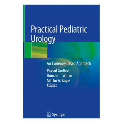 "Practical Pediatric Urology: An Evidence-Based Approach" - "" ("Godbole Prasad")(Pevná vazba)