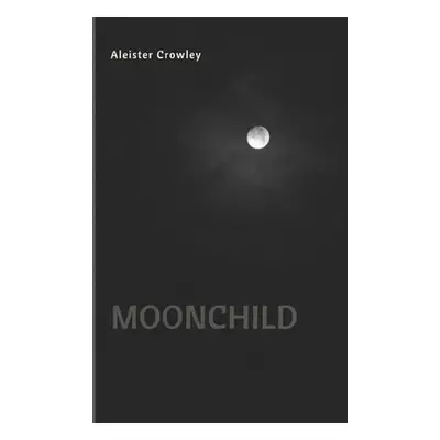 "Moonchild" - "" ("Crowley Aleister")(Pevná vazba)