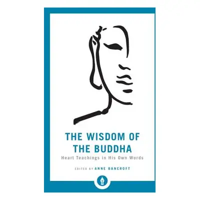 "The Wisdom of the Buddha: Heart Teachings in His Own Words" - "" ("Bancroft Anne")(Paperback)