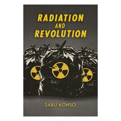 "Radiation and Revolution" - "" ("Kohso Sabu")(Pevná vazba)