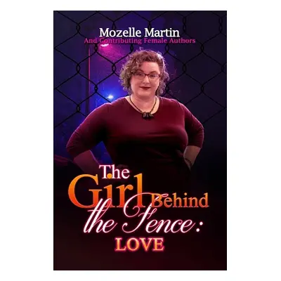 "Girl Behind the Fence: Love" - "" ("Martin Mozelle")(Paperback)