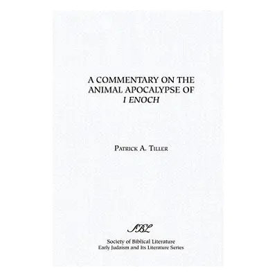 "A Commentary on the Animal Apocalypse of I Enoch" - "" ("Tiller Patrick A.")(Paperback)