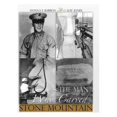 "The Man Who Carved Stone Mountain" - "" ("Barron Donna F.")(Pevná vazba)