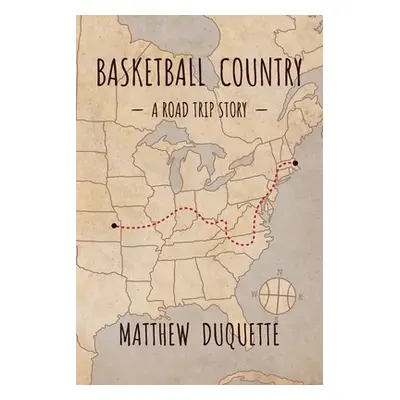 "Basketball Country: A Road Trip Story" - "" ("DuQuette Matthew")(Paperback)